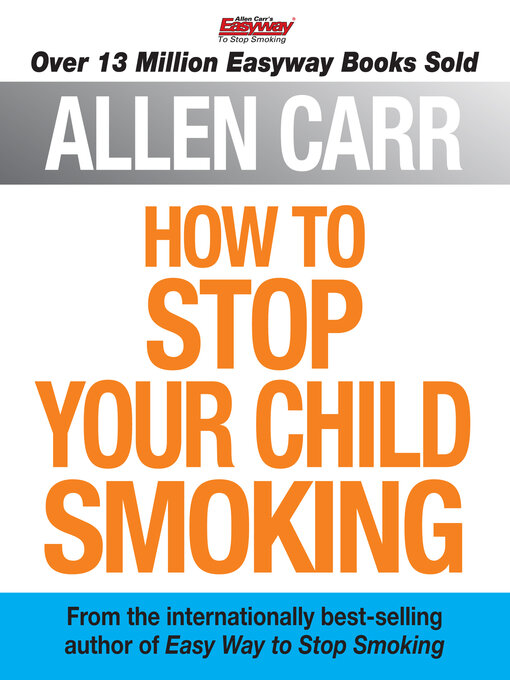 Title details for Allen Carr's How to Stop Your Child Smoking by Allen Carr - Available